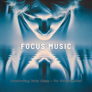 Comforting Baby Sleep - for Stress Relief - Focus Music