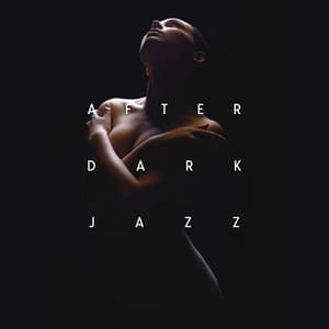After Dark Jazz: Charming Atmosphere for Positive Mood - Relaxing Jazz Music