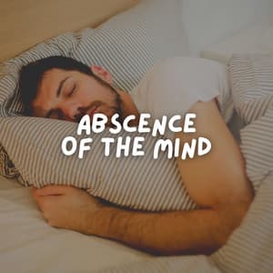 Abscence of the Mind - Deep Sleep Relaxation