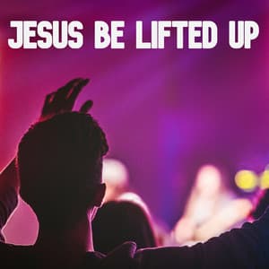 Jesus Be Lifted Up - Thinking Music