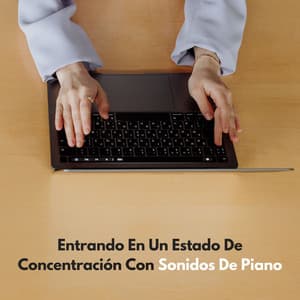 Entrando En Un Estado De Concentración Con Sonidos De Piano - Musica Relajante De Piano Genial