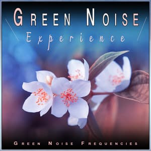 Green Noise Experience: Calm Nature Music for Feeling Better - Green Noise Frequencies