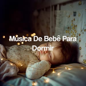 Música De Bebê Para Dormir - Sleep Baby Sleep