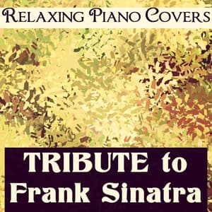 Tribute to Frank Sinatra - Relaxing Piano Covers