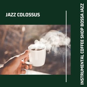 Instrumental Coffee Shop Bossa Jazz - Jazz Colossus