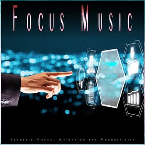 Focus Music: Increase Focus, Attention and Productivity - Studying Music For Focus