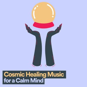Cosmic Healing Music for a Calm Mind - ZenLifeRelax