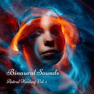 Binaural Sounds: Astral Healing Vol. 1 - Binaural Healing