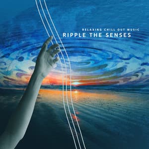 Ripple the Senses - Relaxing Chill Out Music