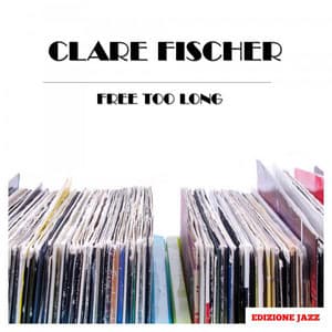 Free Too Long - Clare Fischer