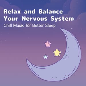 Relax and Balance Your Nervous System - Chill Music for Better Sleep - RelaxHealingSound