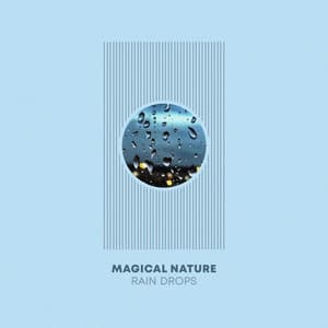 Magical Nature Rain Drops - Nature Sounds