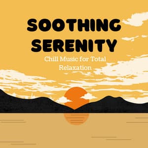 Soothing Serenity: Chill Music for Total Relaxation - Easy Morning Music