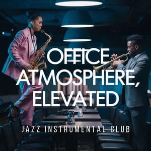 Office Atmosphere, Elevated: The Art of Creating Great Spaces - Jazz Instrumental Club
