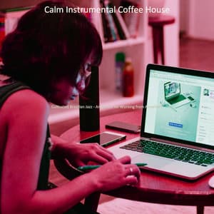 Cultivated Brazilian Jazz - Ambiance for Working from Anywhere - Calm Instrumental Coffee House