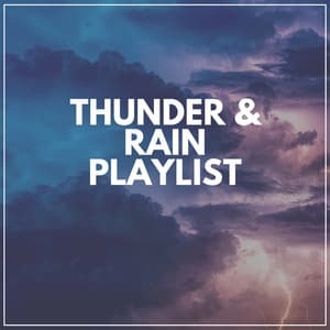Thunder & Rain Playlist - Thunder Storms & Rain Sounds