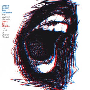 Don't Be Afraid...The Music of Charles Mingus - Jazz At Lincoln Center Orchestra