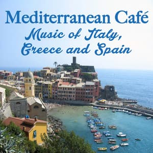 Mediterranean Café: Music of Italy, Greece and Spain - Mediterranean Café Society
