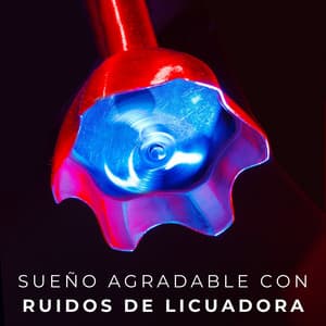 Sueño Agradable Con Ruidos De Licuadora - Sonidos para dormir con ruido blanco