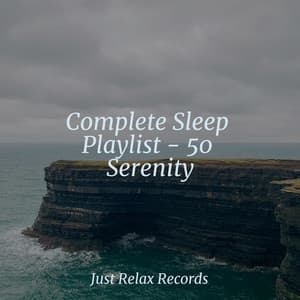 Complete Sleep Playlist - 50 Serenity - Musica para Dormir Dream House