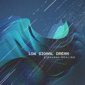 Low Signal Dream - Binaural Healing
