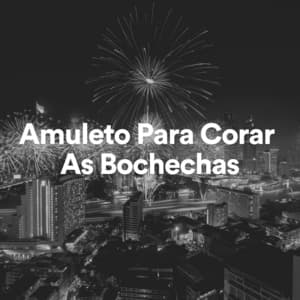 Amuleto para Corar As Bochechas - Música relaxante
