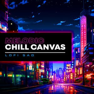 Melodic Chill Canvas - Lofi Sad