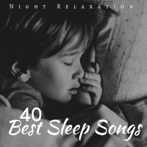 40 Best Sleep Songs: Night Relaxation Music for Kids, New Age Instrumental Music - Toddler Bed