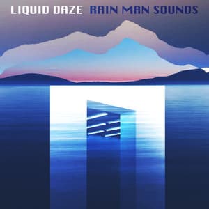 Liquid Daze - Rain Man Sounds