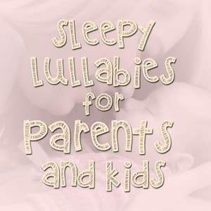 11 Sleepy Lullabies for Kids and Parents - Nursery Rhymes