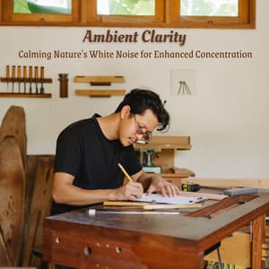 Ambient Clarity: Calming Nature's White Noise for Enhanced Concentration - Nature & Sounds Background