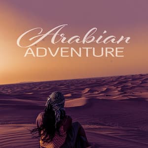 Arabian Adventure: Middle Eastern Music of Arabia - Magic World Music Ensemble