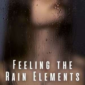 Feeling the Rain Elements - Binaural Movements