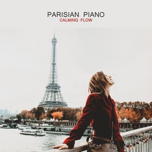 Parisian Piano: Calming Flow, Relax and Fancy Delight - Piano Bar Music Guys