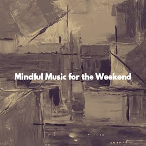 Mindful Music for the Weekend - Friday Morning Jazz Chillout