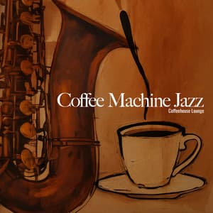 Coffee Machine Jazz - Coffeehouse Lounge
