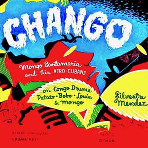 Chango + Mongo Santamaria and His Afro-Cuban Drum Beaters - Mongo Santamaria