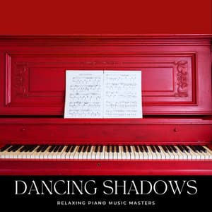Dancing Shadows: Calm Piano Music - Relaxing Piano Music Masters