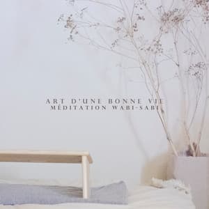Art d'une bonne vie: Méditation Wabi-Sabi - Zen Matin Groupe