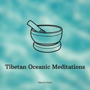 Tibetan Oceanic Meditations in 528 Hz - Nature Hertz