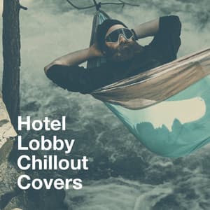 Hotel Lobby Chillout Covers - Café Chillout Music Club