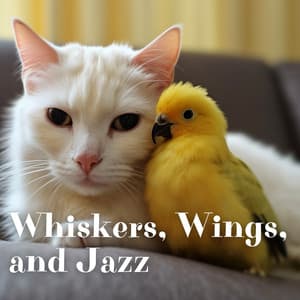Whiskers, Wings, and Jazz: Melodies for Pets and Their Humans - Jazz Pets Relax