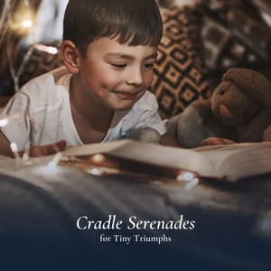 Cradle Serenades for Tiny Triumphs - Toddler Songs Kids