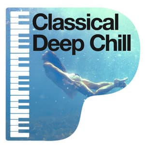 Classical Deep Chill - Chill Out Music Academy
