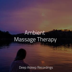 Ambient Massage Therapy - Deep Focus