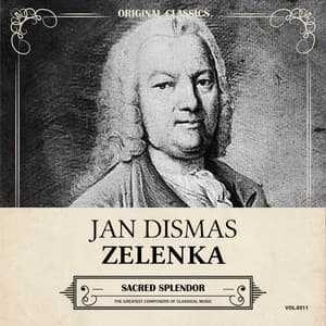 Original Classics, Vol. 311: Jan Dismas Zelenka, Sacred Splendor - Jan Dismas Zelenka