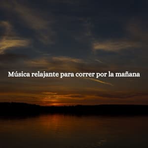 Música relajante para correr por la mañana - Música para Concentrarse