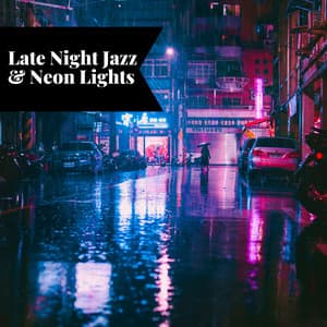 Late Night Jazz & Neon Lights: Cruising Through the City's Heartbeat - Smooth Jazz Instrumental Band