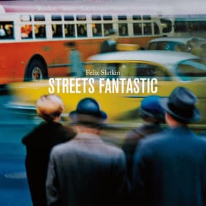 Streets Fantastic - Felix Slatkin
