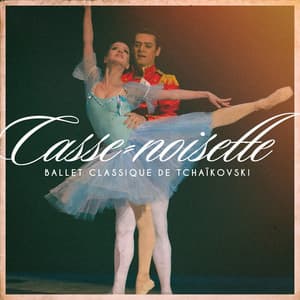Casse-noisette : ballet classique de tchaïkovski - Musique Classique